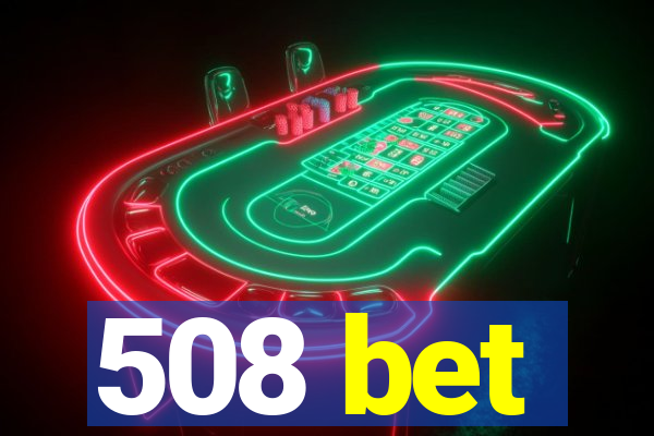 508 bet